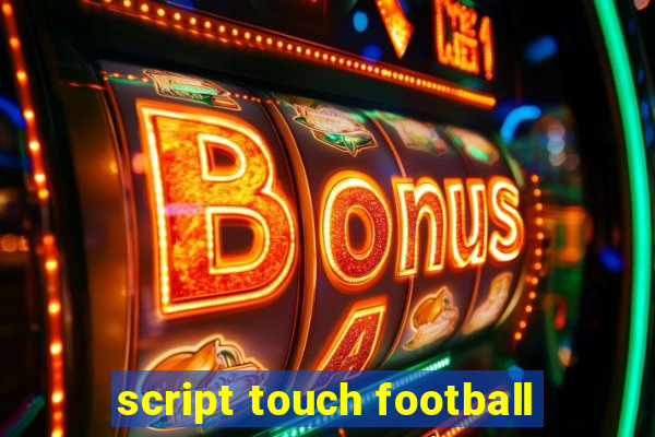 script touch football